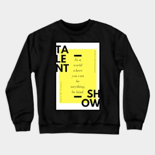 In a world where you can be anything,  be kind. Crewneck Sweatshirt